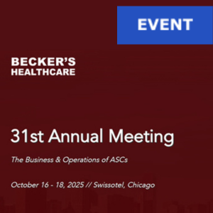 Becker's Healthcare Annual Meeting on October 16-18, 2025 at the Swissotel, Chicago
